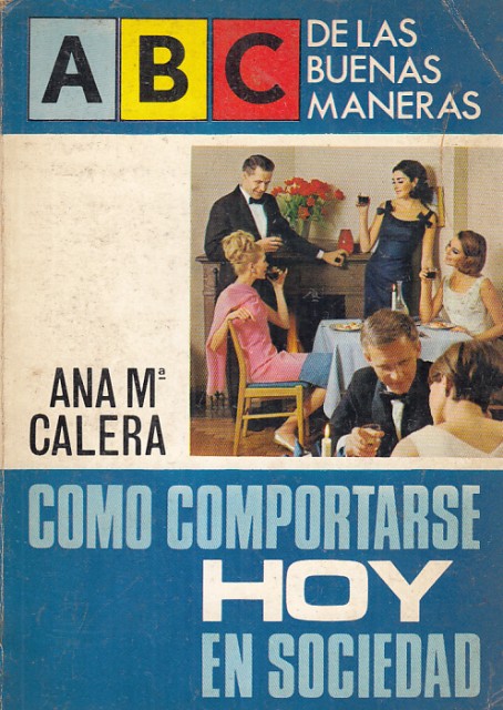ABC DE LA BUENAS MANERAS. COMO COMPORTARSE HOY EN SOCIEDAD