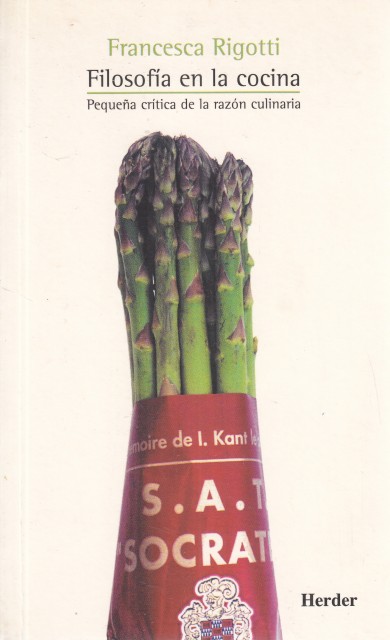 FILOSOFÍA EN LA COCINA. PEQUEÑA CRÍTICA DE LA RAZÓN CULINARIA