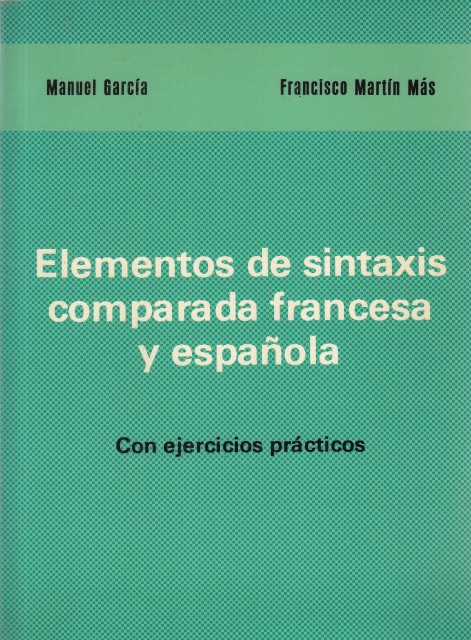 ELEMENTOS DE SINTAXIS COMPARADA FRANCESA Y ESPAÑOLA. (Con ejercicios prácticos)