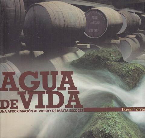 AGUA DE VIDA. UNA APROXIMACIÓN AL WHISKY DE MALTA ESCOCÉS