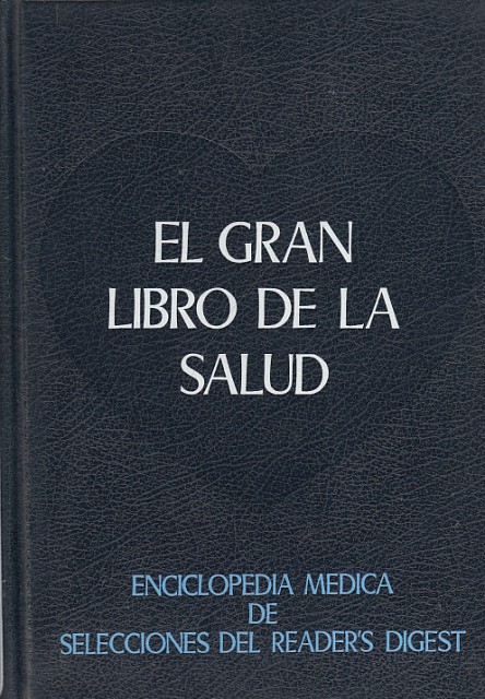 EL GRAN LIBRO DE LA SALUD. ENCICLOPEDIA MEDICA DE SELECCIONES DEL READER'S DIGEST