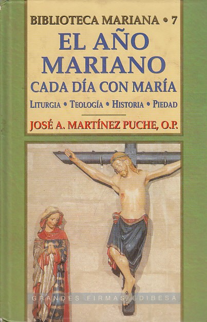 BIBLIOTECA MARIANA 7. EL AÑO MARIANO CADA DÍA CON MARÍA. LITURGIA, TEOLOGÍA, HISTORIA, PIEDAD. Apéndice: El Rosario y el Escapulario del Carmen
