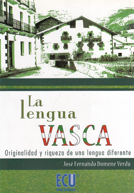 LA LENGUA VASCA. ORIGINALIDAD Y RIQUEZA DE UNA LENGUA DIFERENTE