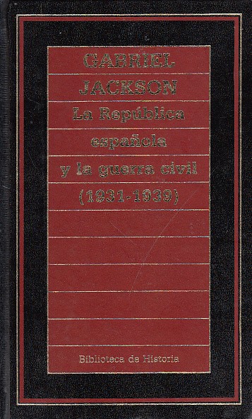 LA REPUBLICA ESPAÑOLA Y LA GUERRA CIVIL 1931-1939