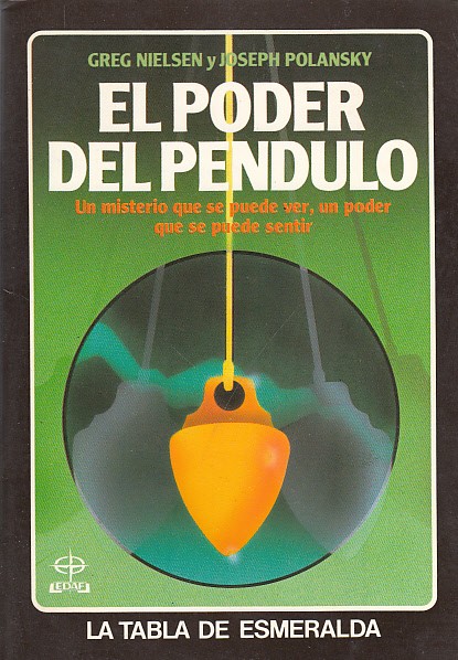 EL PODER DEL PÉNDULO. Un misterio que se puede ver, un poder que se puede sentir