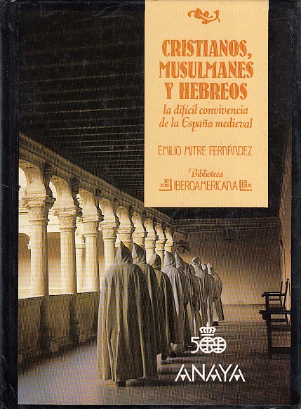 CRISTIANOS, MUSULMANES Y HEBREOS. La difícil convivencia de la España medieval