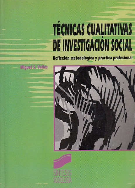 TÉCNICAS CUALITATIVAS DE INVESTIGACIÓN SOCIAL. REFLEXIÓN METODOLÓGICA Y PRÁCTICA PROFESIONAL