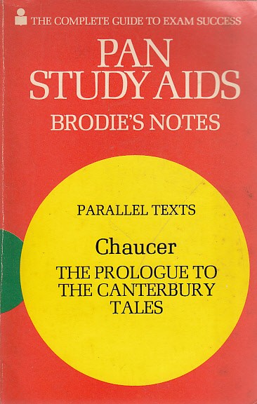 THE COMPLETE GUIDE TO EXAM SUCCES. PAN STUDY AIDS. BRODIE'S NOTES. PARALLEL TEXTS. CHAUCER. THE PROLOGUE TO THE CANTERBURY TALES