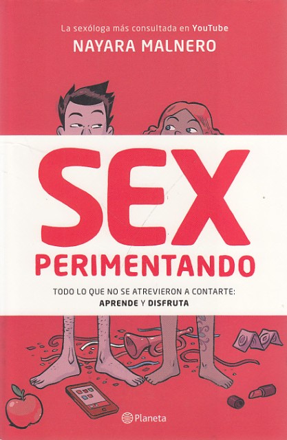 SEXPERIMENTANDO. Todo lo que no se Atrevieron a Contarte: Aprende y Disfruta