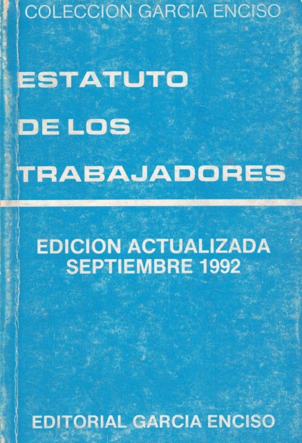 ESTATUTO DE LOS TRABAJADORES. EDICION ACTUALIZADA SEPTIEMBRE 1992.