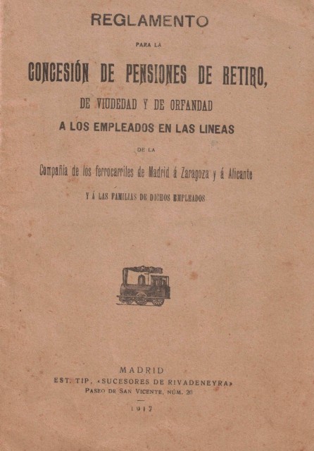 REGLAMENTO PARA LA CONCESION DE PENSIONES DE RETIRO, DE VIUDEDAD Y ORFANDAD A LOS EMPLEADOS EN LAS LINEAS DE LA COMPAÑÍA DE LOS FERROCARRILES DE MADRID A ZARAGOZA Y A ALICANTE Y A LAS FAMILIAS DE DICHOS EMPLEADOS.