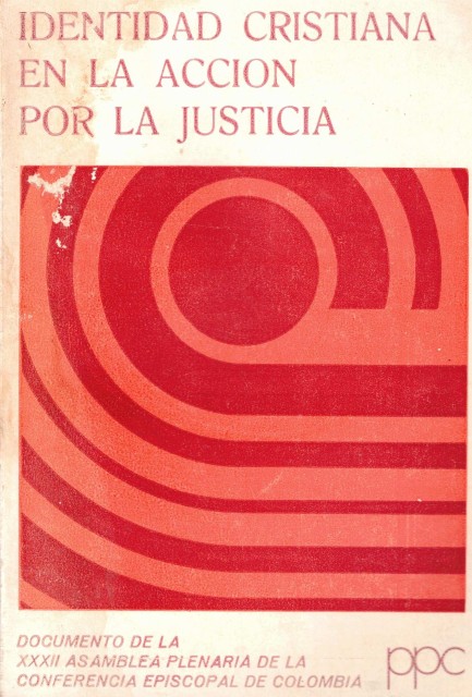 IDENTIDAD CRISTIANA EN LA ACCION POR LA JUSTICIA (Documento de la XXXII Asamblea Plenaria de la Conferencia Espiscopal de Colombia)