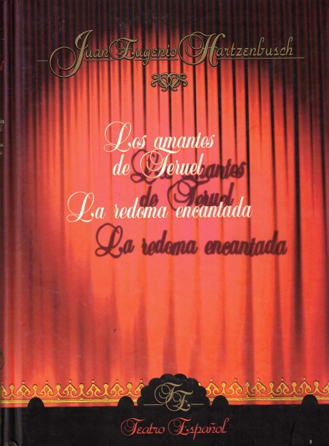 LOS AMANTES DE TERUEL; LA REDOMA ENCANTADA