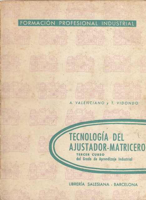 TECNOLOGÍA DEL AJUSTADOR-MATRICERO. TERCER CURSO DEL GRADO DE APRENDIZAJE INDUSTRIAL