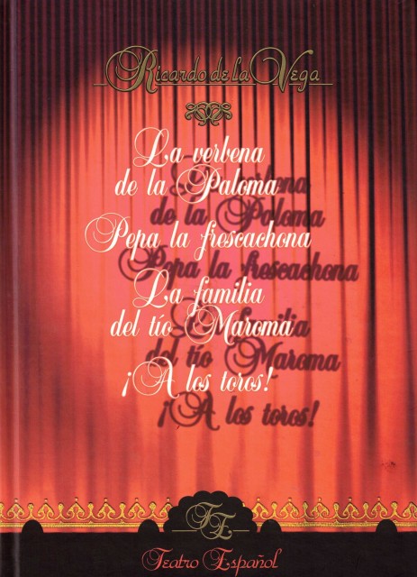 LA VERBENA DE LA PALOMA; PEPA LA FRESCACHONA; LA FAMILIA DEL TIO MAROMA; A LOS TOROS