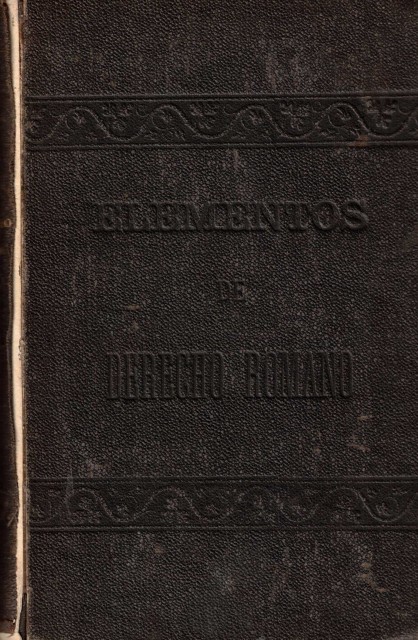 ELEMENTOS DE DERECHO ROMANO. CON CUADROS SINOPTICOS.