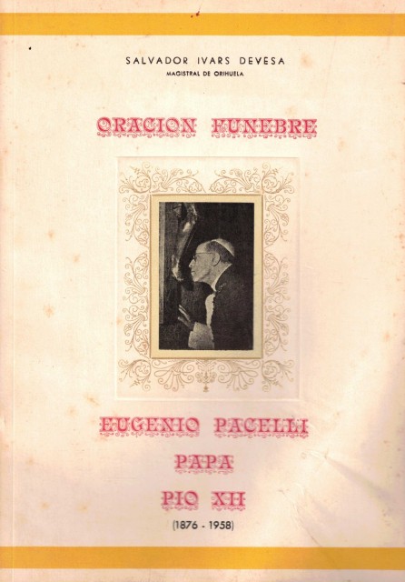 ORACION FUNEBRE. EUGENIO PACELLI. PAPA PIO XII (1876-1958 )