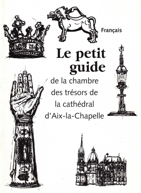 Le petit guide: de la chambre des tresors de la cathedral d'Aix la chapelle