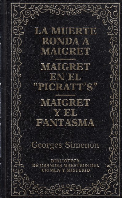 LA MUERTE RONDA A MAIGRET; MAIGRET EN EL PICRATT'S; MAIGRET Y EL FANTASMA