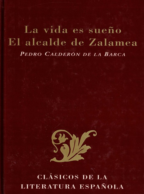 LA VIDA ES SUEÑO; EL ALCALDE DE ZALAMEA