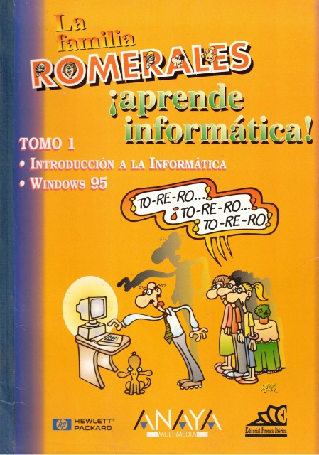 LA FAMILIA ROMERALES APRENDE INFORMATICA (TOMO 1: INTRODUCCIÓN A LA INFORMÁTICA Y WINDOWS 95)