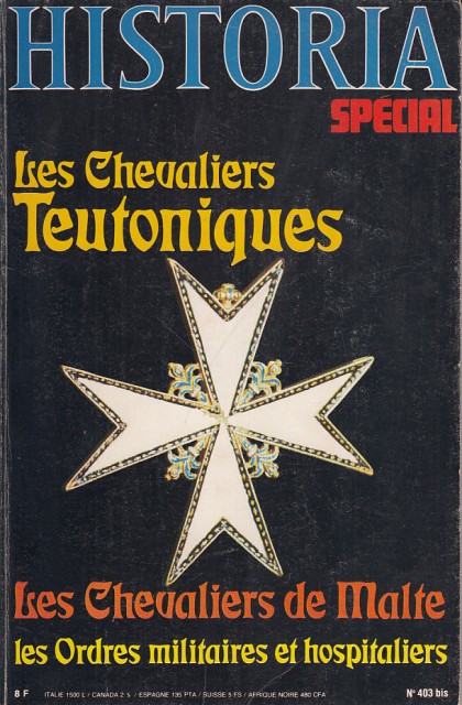 HISTORIA SPECIAL Nº403 bis. lES CHEVALIERS TEUTONIQUES; LES CHEVALIERS DE MALTE; LES ORDES MILITAIRES ET HOSPITALIERS