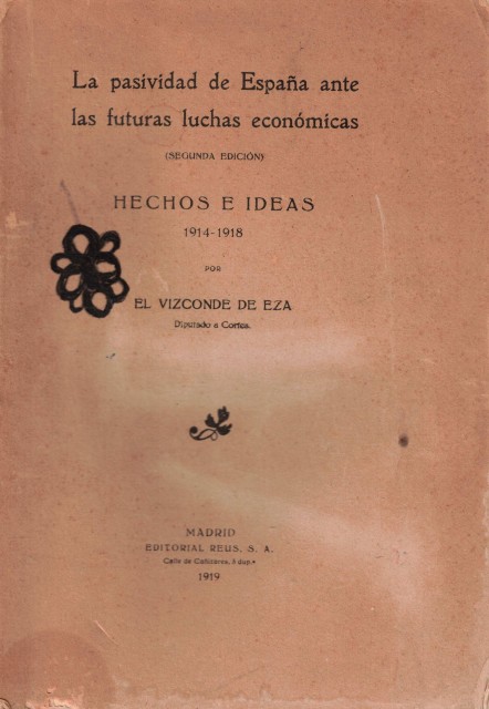 LA PASIVIDAD DE ESPAÑA ANTE LAS FUTURAS LUCHAS ECONOMICAS (HECHOS E IDEAS 1914-1918)
