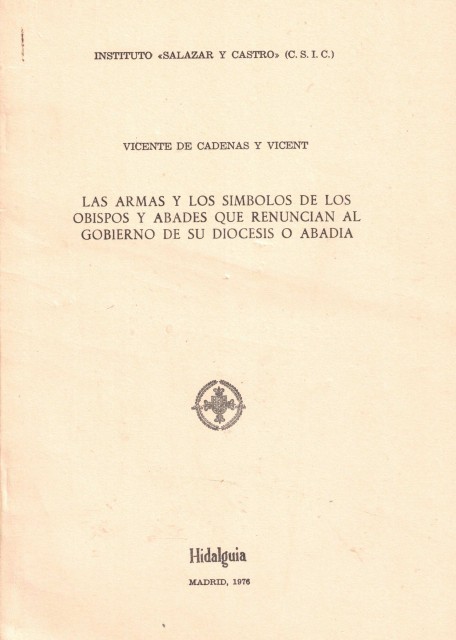LAS ARMAS Y LOS SIMBOLOS DE LOS OBISPOS Y ABADES QUE RENUNCIAN AL GOBIERNO DE SU DIOCESIS O ABADIA