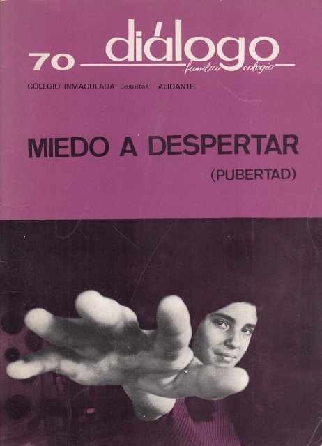 DIÁLOGO. FAMILIA-COLEGIO CURSO 74-75. MIEDO A DESPERTAR (PUBERTAD)