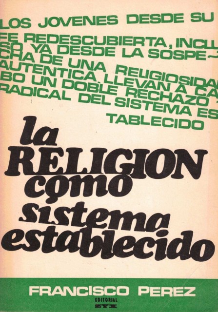 LA RELIGION COMO SISTEMA ESTABLECIDO (Reflexiones sobre el momento religioso actual de la juventud española)